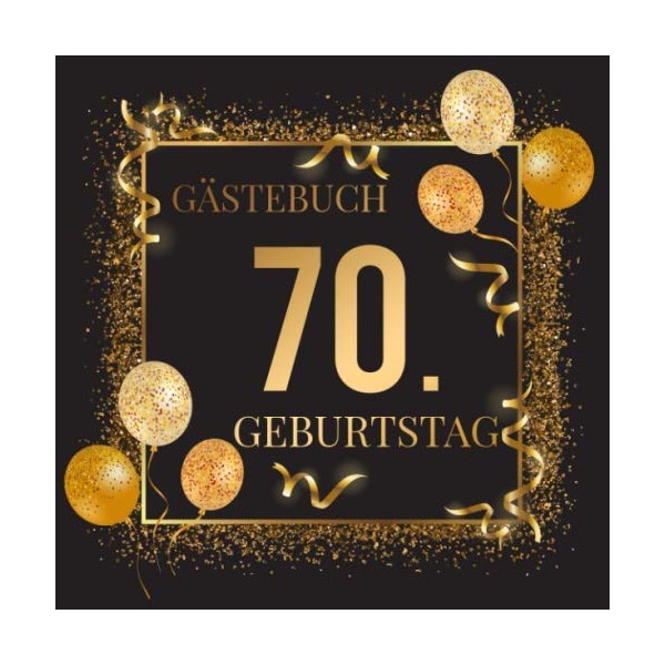Gästebuch 70. Geburtstag: Geschenkidee zum 70.Geburtstag | Ideal um Wünsche