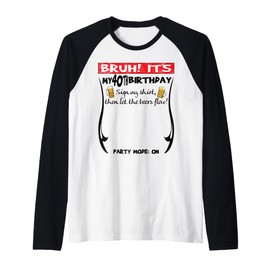 It's My 40th Birthday Men boy Sign My Shirt Bday Raglan Baseball Tee