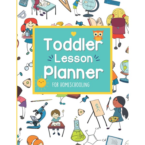 Toddler Lesson Planner for Homeschooling: A Daily Organizer and Record