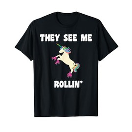 They See Me Rollin Magical Unicorn Funny T-Shirt