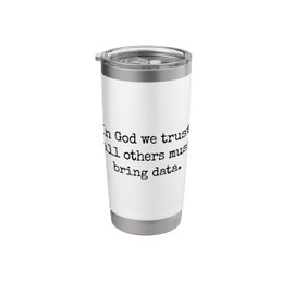 In God We Trust All Others Must Bring Data Stainless Steel Insulated Tumbler