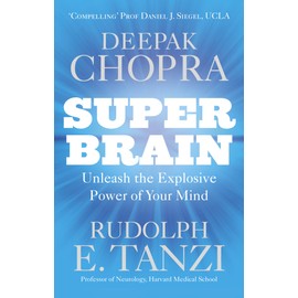 Super Brain: Unleashing the explosive power of your mind to maximize health, happiness and spiritual well-being