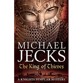 The King Of Thieves (Last Templar Mysteries 26): A journey to medieval Paris amounts to danger