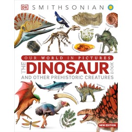 Our World in Pictures The Dinosaur Book (DK Our World in Pictures)