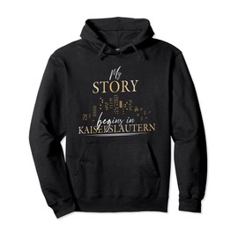 My story begins in Kaiserslautern Kaiserslauterer Stadt Pullover Hoodie