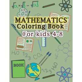 Mathematics Coloring Book for Kids ages 4-8: Math's Reading, Coloring and Writing in One Book