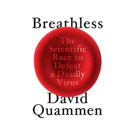 Breathless: The Scientific Race to Defeat a Deadly Virus