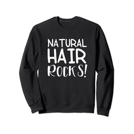 Natural Hair Rocks Dreads Afro Braids Curly Hair is The Best Sweatshirt