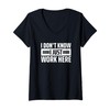 Womens I Don't Know I Just Work Here V-Neck T-Shirt