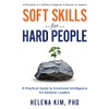 Soft Skills for Hard People: A Practical Guide to Emotional