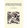 Rubber Hand Stamps and the Manipulation of Rubber