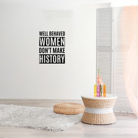Vinyl Wall Art Decal - Well Behaved Women Don't Make History - 21" x 17" - Trendy Inspirational Empowerment Quote Sticker for Feminism Women Home Bedroom Work Office Living Room Decor (Black)