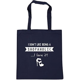 Hippowarehouse I Don't Like Being A Shopaholic.I Love It! Tote Shopping Gym Beach Bag 42cm x38cm, 10 litres