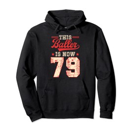 This Baller Is Now 79 Baseball Knuckleballer Home Run Pullover Hoodie