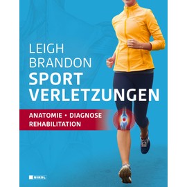 Sportverletzungen: Anatomie, Diagnose, Rehabilitation