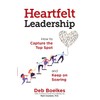 Heartfelt Leadership: How to Capture the Top Spot and Keep