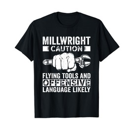 Caution Flying tools and offensive Millwright T-Shirt