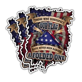 (3 Pcs) Those Who Disrespect Our Flag Have Never Been Handed A Folded One Sticker – Patriotic Veteran USA Flag Decal for Car, Helmet, Tumbler, Laptop – Gift for Military Supporters – 3 Inch