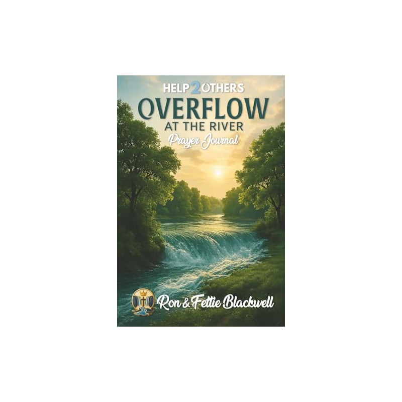 Help 2 Others OVERFLOW AT THE RIVER - PRAYER JOURNAL