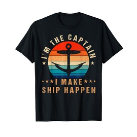 i'm the captain i make ship happen Funny Boat Vintage T-Shirt