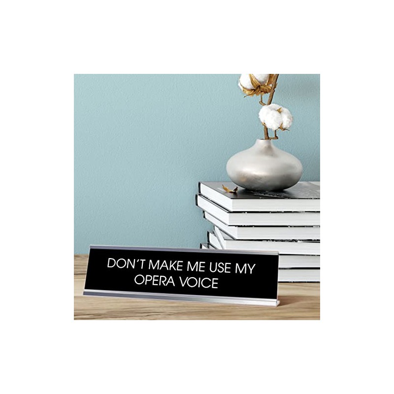 Signs ByLITA Don't Make Me Use My Opera Voice -