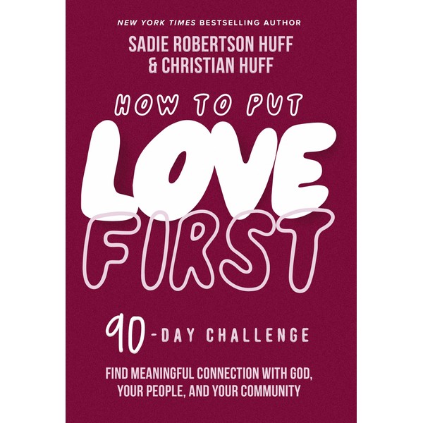 How to Put Love First: Find Meaningful Connection with God,
