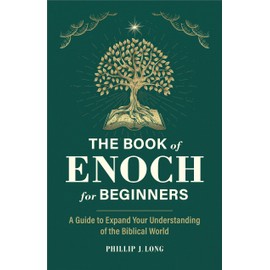 The Book of Enoch for Beginners: A Guide to Expand Your Understanding of the Biblical World