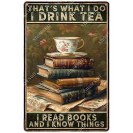 snowsun Vintage Metal Signs That'S What I Do I Drink Tea I Read Books And I Know Things Funny Tin Sign Home Decor Wall Plaque for Living Room Bedroom Garden Yard Cafe Garage 8×12 Inches