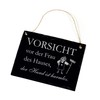 DEKO-LANDO Vorsicht vor der Frau des Hauses, der Hund ist