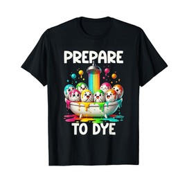 Prepare To Dye Funny Easter Egg Dyeing Eggs Tee Men Women T-Shirt