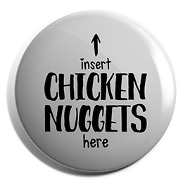 Hippowarehouse Insert chicken nuggets here Badge Pin 25mm
