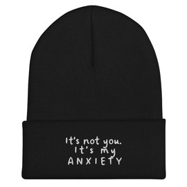 It’s not you. It’s my anxiety Beanie - Color: Dark Grey, Size: One Size