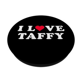 I Love Taffy Passing Girlfriend & Boyfriend Taffy Name PopSockets with Interchangeable PopGrip