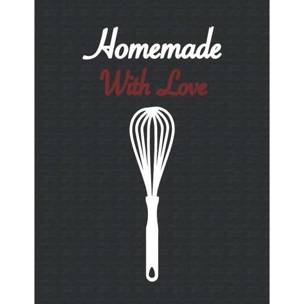 Homemade With Love: Blank Recipe Book to Write In Your