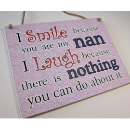 Nan Gift Funny Wall Sign Quote I Smile Because Your My Nan Sentimental Plaque