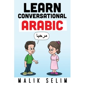 Learn Conversational Arabic: 50 Daily Arabic Conversations & Dialogues for Beginners & Intermediate Learners