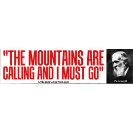 John Muir Bumper Sticker "The Mountains are Calling and I Must Go" -  11.5" x 3"