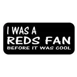 ThatLilCabin - I was A Reds Fan Before it was Cool AS733 8" Vinyl Sticker Decal