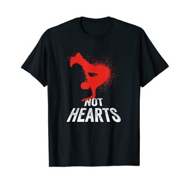 Breakdance Not Hearts Rap Hip Hop Bboy B-Boying Breakdancer T-Shirt