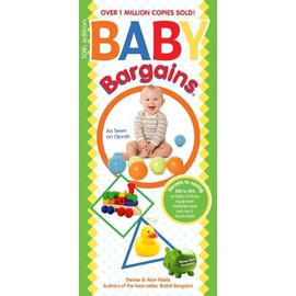 Baby Bargains: Secrets to Saving 20% to 50% on baby furniture, gear, clothes, strollers, maternity wear and much, much more!