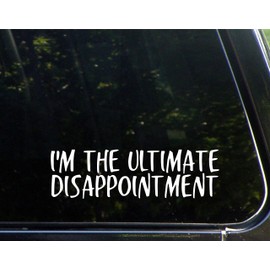 I'm The Ultimate Disappointment- 8-3/4"x2-1/2 - Vinyl Die Cut Decal/Bumper Sticker for Windows, Cars, Trucks, Laptops, Etc.