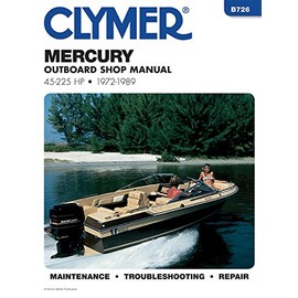 Mercury Outboard Shop Manual: 45-225 Hp, 1972-1989 (B726)