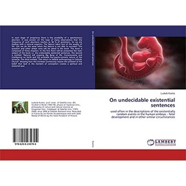 On undecidable existential sentences: used often in the descriptions of the existentially random events in the human embryo – fetal development and in other similar circumstances