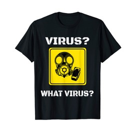 Virus, What Virus Funny Gas Mask T-Shirt
