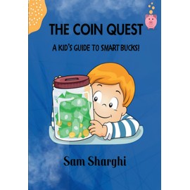 The Coin Quest: A Kid's Guide to Smart Bucks