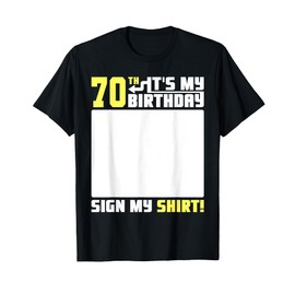 It's My 70th Birthday 70 Years Old Funny 70 Yrs Bday Sign My T-Shirt