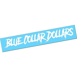 BLUE COLLAR DOLLARS Size 22"x4" Vinyl Decal Sticker Turbo Boost Lifted Lowered Low Stance Euro Static JDM Diesel Truck Car Satisfied Locally Window Windshield Spider Spyder Blue Collar Wages Blue Collar Country Pillar Country