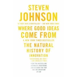 Where Good Ideas Come from: The Natural History of Innovation by Johnson, Steven
