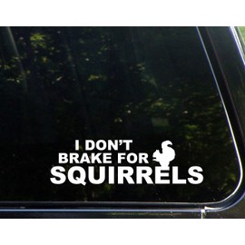 Diamond Graphics I Don't Brake for Squirrels (8-3/4" X 2-3/4") Die Cut Decal Bumper Sticker for Windows, Cars, Trucks, Laptops, Etc.