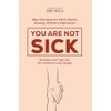 You Are Not Sick